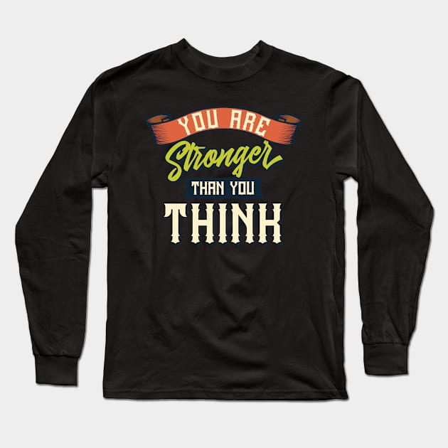 You are stronger than you think Long Sleeve T-Shirt by ikshvaku